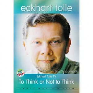 Eckhart Tolle - To think or not to think - DVD - Film - DVD og Bluray - GodKarmaShop