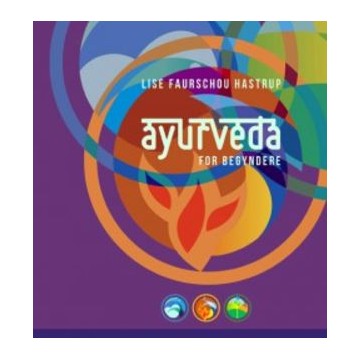 Ayurveda for Begyndere – Lise F. Hastrup - Spirituelle bøger - GodKarmaShop