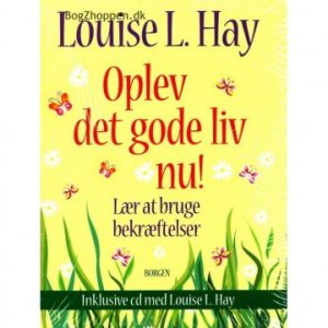 Louise L. Hay - Oplev det gode liv nu - Spirituelle bøger - GodKarmaShop